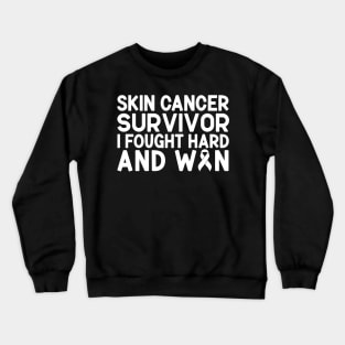 Skin Cancer Survivor I Fought Hard And Won Skin Cancer Awareness Crewneck Sweatshirt